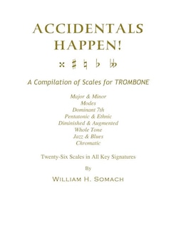Couverture_ACCIDENTALS HAPPEN! A Compilation of Scales for Trombone Twenty-Six Scales in All Key Signatures