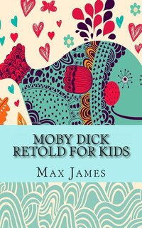 Front cover_Moby Dick Retold For Kids