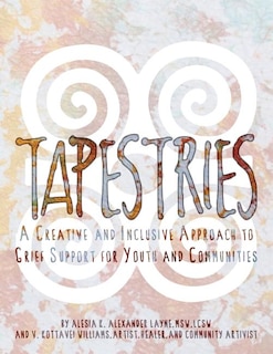 Tapestries: A Creative & Inclusive Approach to Grief Support for Youth & Communities