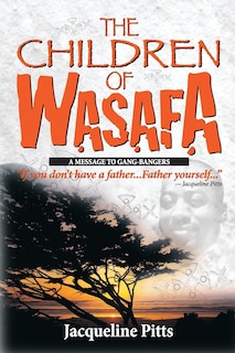 The Children of Wasafa: A Message to Gang Bangers