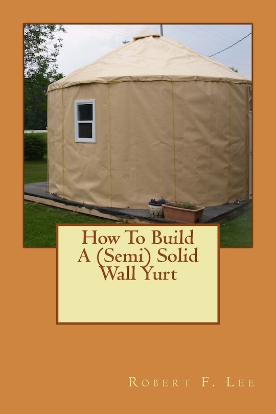 Front cover_How To Build A (Semi) Solid Wall Yurt