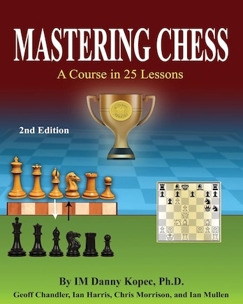 Mastering Chess: A Course in 25 lessons (Third Printing)