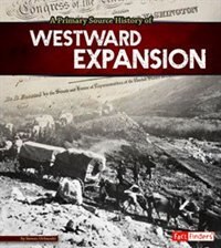 Front cover_A Primary Source History of Westward Expansion