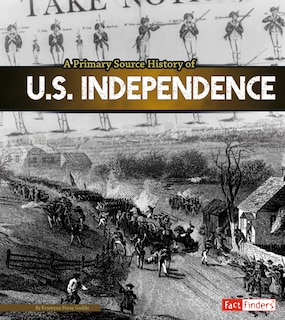 Front cover_A Primary Source History of U.S. Independence