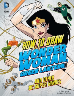Front cover_How to Draw Wonder Woman, Green Lantern, and Other DC Super Heroes