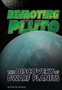 Demoting Pluto: The Discovery of Dwarf Planets