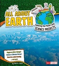 All About Earth: Exploring the Planet with Science Projects