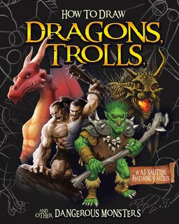 Front cover_How to Draw Dragons, Trolls, and Other Dangerous Monsters