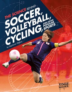 Couverture_The Science Behind Soccer, Volleyball, Cycling, and Other Popular Sports
