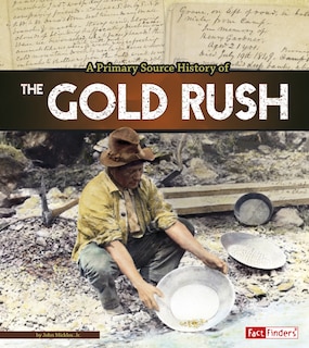 Front cover_A Primary Source History of the Gold Rush