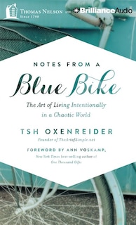 Notes from a Blue Bike: The Art of Living Intentionally in a Chaotic World