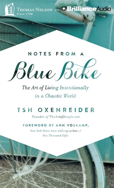 Notes from a Blue Bike: The Art of Living Intentionally in a Chaotic World