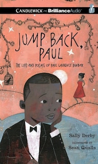 Jump Back, Paul: The Life And Poems Of Paul Laurence Dunbar