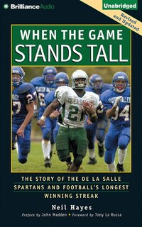 When the Game Stands Tall: The Story of the De La Salle Spartans and Football's Longest Winning Streak