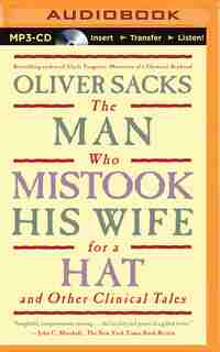 The Man Who Mistook His Wife for a Hat: And Other Clinical Tales by Oliver Sacks