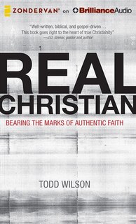 Real Christian: Bearing the Marks of Authentic Faith
