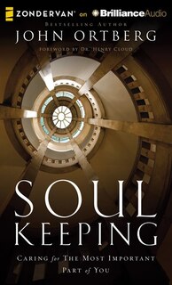 Soul Keeping: Caring for the Most Important Part of You