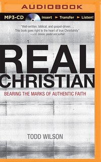 Real Christian: Bearing the Marks of Authentic Faith