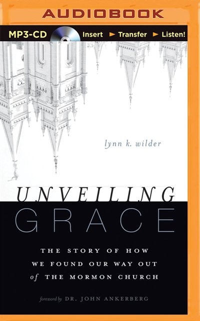 Unveiling Grace: The Story of How We Found Our Way Out of the Mormon Church