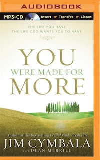 You Were Made for More: The Life You Have, the Life God Wants You to Have