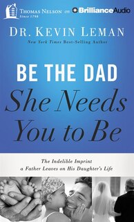 Front cover_Be The Dad She Needs You To Be