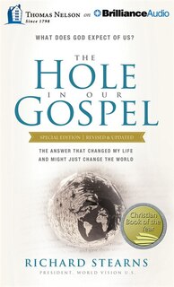 The Hole in Our Gospel Special Edition: What Does God Expect of Us? The Answer That Changed My Life and Might Just Change the World