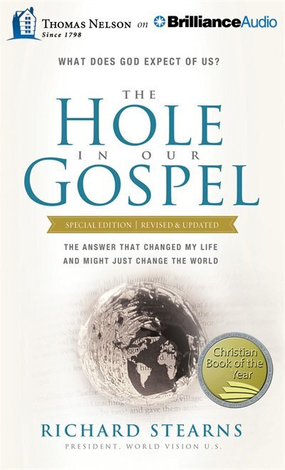 The Hole in Our Gospel Special Edition: What Does God Expect of Us? The Answer That Changed My Life and Might Just Change the World