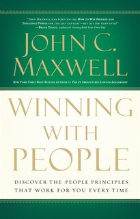 Winning With People: Discover the People Principles that Work for You Every Time