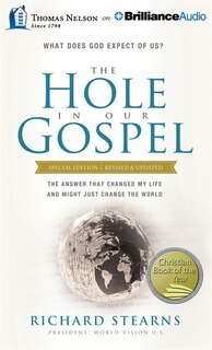The Hole in Our Gospel Special Edition: What Does God Expect of Us? The Answer That Changed My Life and Might Just Change the World