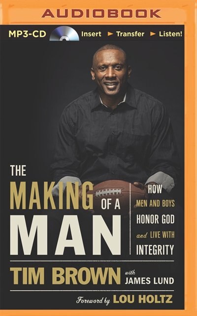 The Making of a Man: How Men and Boys Honor God and Live with Integrity