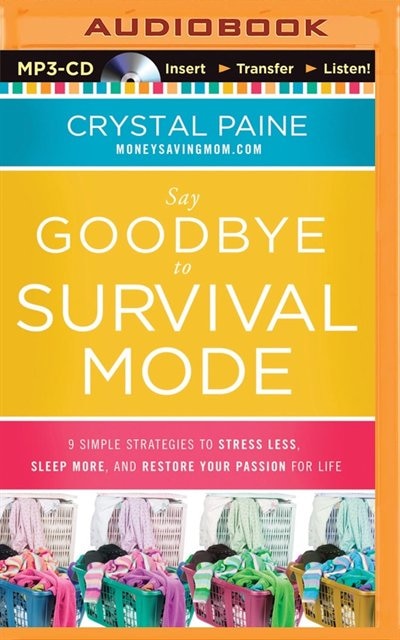 Say Goodbye to Survival Mode: 9 Simple Strategies to Stress Less, Sleep More, and Restore Your Passion for Life
