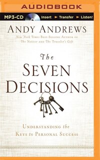 The Seven Decisions: Understanding the Keys to Personal Success
