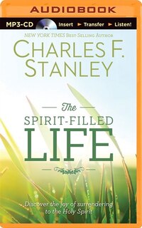 The Spirit-Filled Life: Discover the Joy of Surrendering to the Holy Spirit