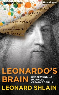 Leonardo's Brain: Understanding Da Vinci's Creative Genius