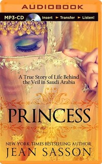 Princess: A True Story of Life Behind the Veil in Saudi Arabia