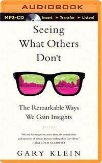 Seeing What Others Don't: The Remarkable Ways We Gain Insights