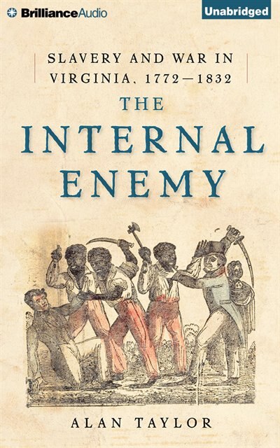 The Internal Enemy: Slavery and War in Virginia, 1772-1832