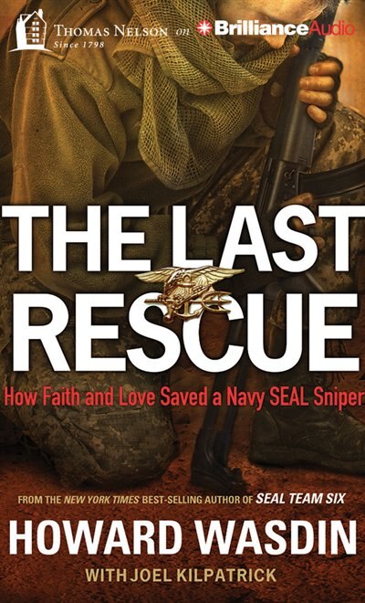 The Last Rescue: How Faith And Love Saved A Navy Seal Sniper