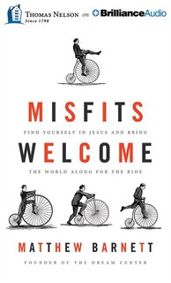 Misfits Welcome: Find Yourself In Jesus And Bring The World Along For The Ride