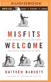 Misfits Welcome: Find Yourself In Jesus And Bring The World Along For The Ride