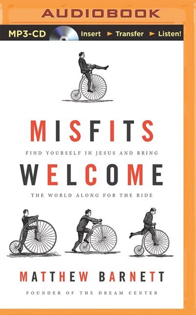 Misfits Welcome: Find Yourself In Jesus And Bring The World Along For The Ride