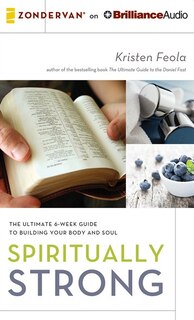 Spiritually Strong: The Ultimate 6-week Guide To Building Your Body And Soul