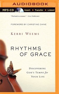 Rhythms Of Grace: Discovering God's Tempo For Your Life