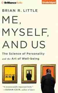 Me, Myself, and Us: The Science Of Personality And The Art Of Well-being de Brian R. Little