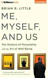 Me, Myself, and Us: The Science Of Personality And The Art Of Well-being de Brian R. Little