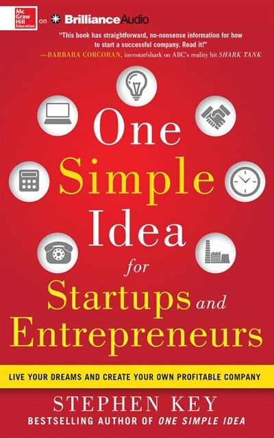 One Simple Idea For Startups And Entrepreneurs: Live Your Dreams And Create Your Own Profitable Company