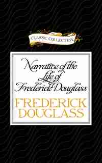 Narrative Of The Life Of Frederick Douglass: An American Slave by Frederick Douglass