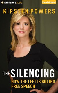 The Silencing: How The Left Is Killing Free Speech