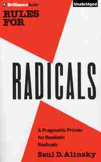 Rules For Radicals: A Practical Primer For Realistic Radicals by Saul D. Alinsky