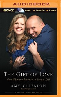 The Gift Of Love: One Woman's Journey To Save A Life